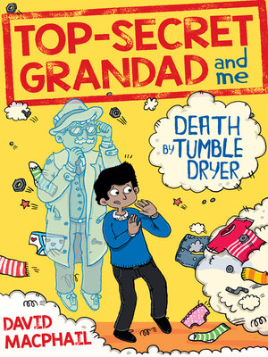 cover image of Top-Secret Grandad and Me: Death by Tumble Dryer